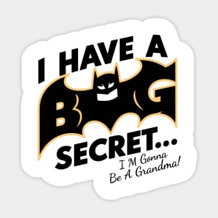 I Have A Big Secret...I'M Gonna Be A Grandma Sticker